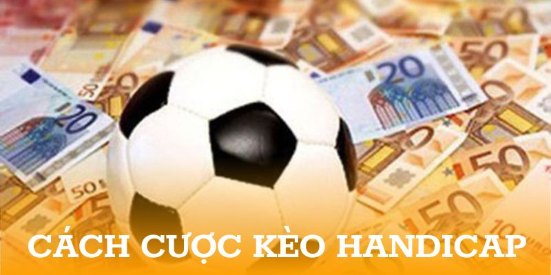 Cách cược kèo handicap