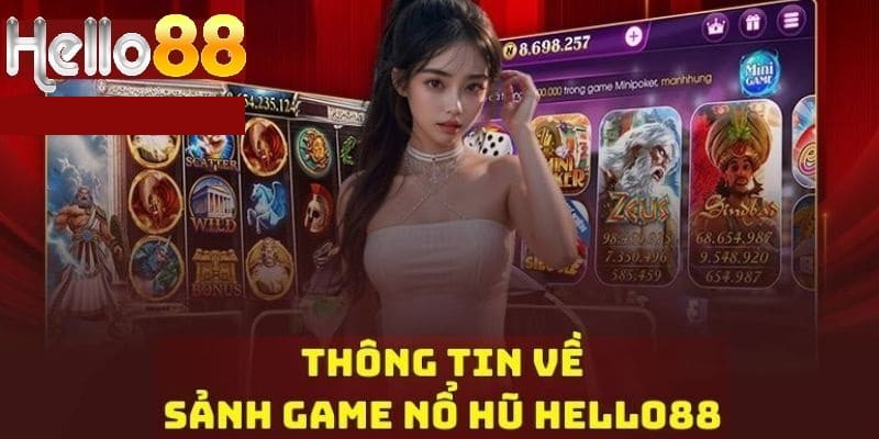 Thông tin bao quát về sảnh game Nổ hũ Hello88