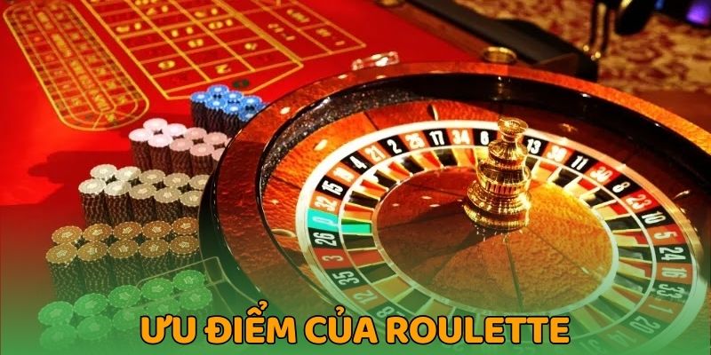 Ưu điểm của roulette